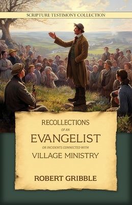 Recollections of an Evangelist by Gribble, Robert