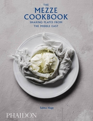 The Mezze Cookbook: Sharing Plates from the Middle East by Hage, Salma