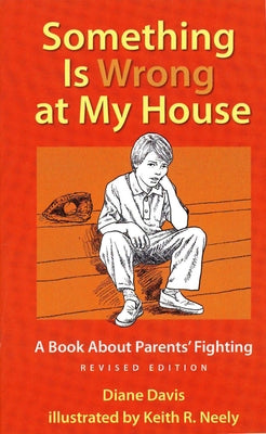 Something Is Wrong at My House: A Book about Parents' Fighting by Davis, Diane