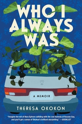 Who I Always Was: A Memoir by Okokon, Theresa