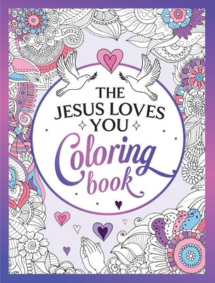 The Jesus Loves You Coloring Book: A Christian Coloring Book of Beautiful Designs and Inspiring Scripture by Summersdale Publishers