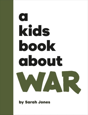 A Kids Book about War by Jones, Sarah