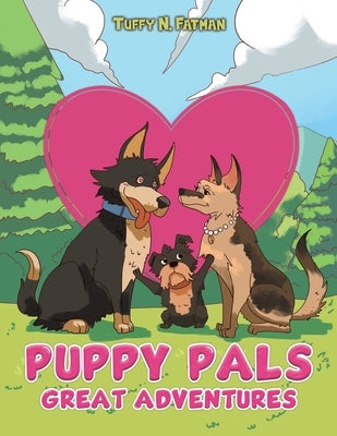 Puppy Pals Great Adventures by Fatman, Tuffy N.