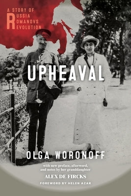 Upheaval: A Story of Russia, Romanovs, and Revolution by Woronoff, Olga