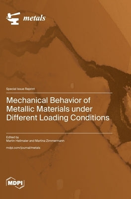 Mechanical Behavior of Metallic Materials under Different Loading Conditions by Heilmaier, Martin