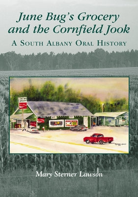 June Bug's Grocery and the Cornfield Jook (Reissue): A South Albany Oral History by Lawson, Mary Sterner