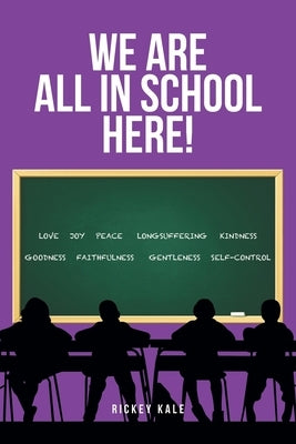 We Are All in School Here! by Kale, Rickey