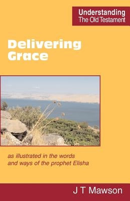 Delivering Grace by Mawson, John Thomas
