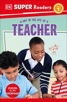 DK Super Readers Level 1 a Day in the Life of a Teacher by DK