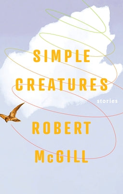 Simple Creatures by McGill, Robert