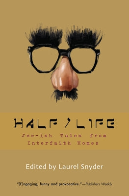 Half/Life: Jew-ish Tales from Interfaith Homes by Snyder, Laurel