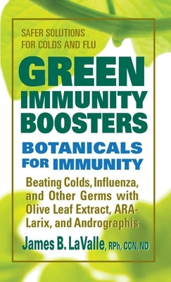 Green Immunity Boosters: Bontanicals for Immunity by Lavalle, James B.