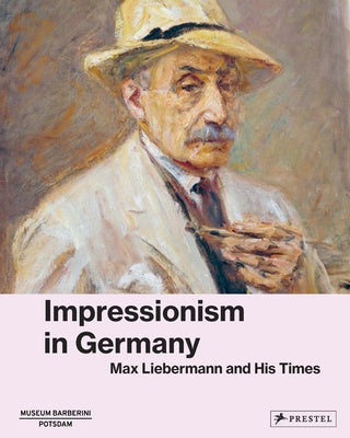 Avant-Garde: Max Liebermann and Impressionism in Germany by Philipp, Michael