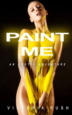 Paint Me: Lesbian Erotica Short Story by Rush, Victoria