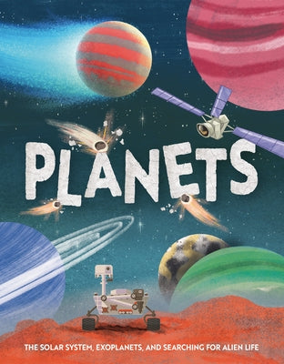 Planets: The Solar System, Exoplanets, and Searching for Alien Life by Comisso, Kate