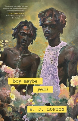 Boy Maybe: Poems by Lofton, W. J.