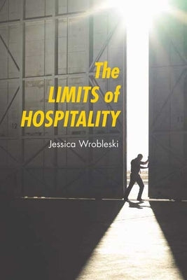 The Limits of Hospitality by Wrobleski, Jessica