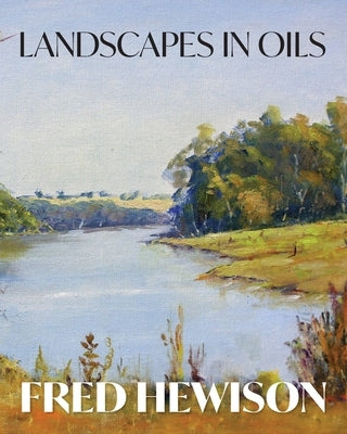 Landscapes in Oils by Hewison, Fred