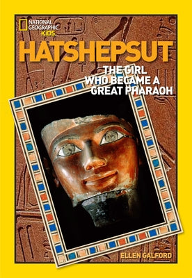 World History Biographies: Hatshepsut: The Girl Who Became a Great Pharaoh by Galford, Ellen