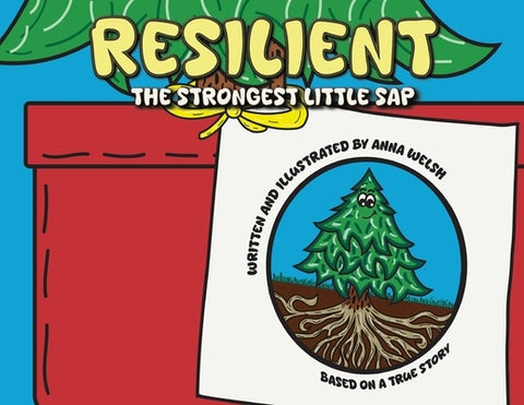 RESILIENT The Strongest Little Sap by Welsh, Anna