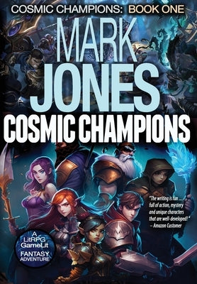 Cosmic Champions: A LitRPG GameLit Fantasy Adventure by Jones, Mark Caldwell