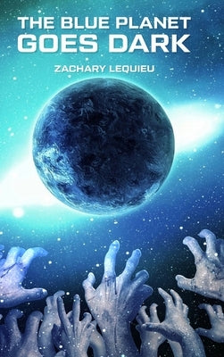 The Blue Planet Goes Dark by Lequieu, Zachary