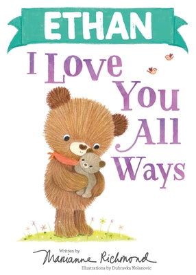 Ethan I Love You All Ways by Richmond, Marianne