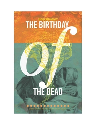 The Birthday of the Dead by Abramowitz, Rachel