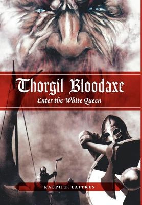 Thorgil Bloodaxe, Enter the White Queen by Laitres, Ralph E.