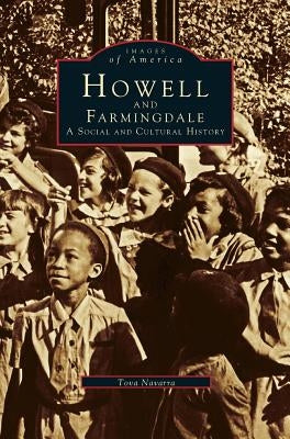 Howell and Farmingdale: A Social and Cultural History by Navarra, Tova