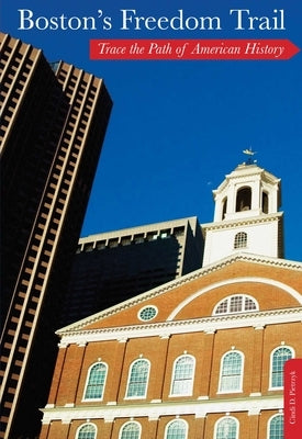 Boston's Freedom Trail: Trace The Path Of American History by Pietrzyk, Cindi D.