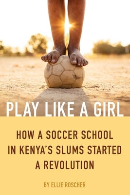 Play Like a Girl by Roscher, Ellie