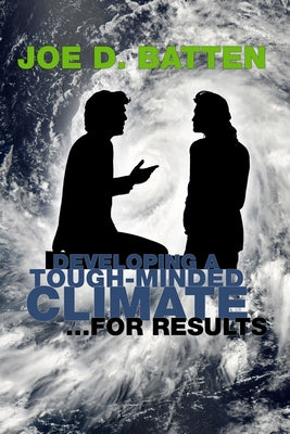 Developing a Tough-Minded Climate for Results by Batten, Joe D.