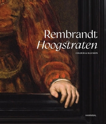 Rembrandt-Hoogstraten: Colour and Illusion by Penot, Sabine