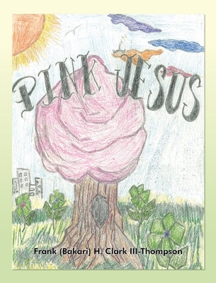 Pink Jesus by Clark III-Thompson, Frank (Bakari) H.