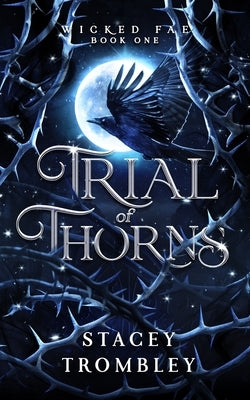 Trial of Thorns by Trombley, Stacey