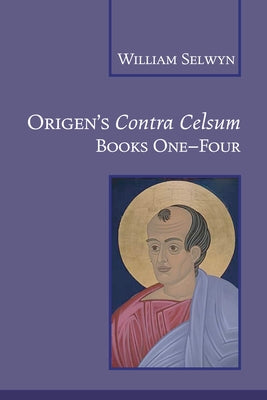 Origen's Contra Celsum by Selwyn, William