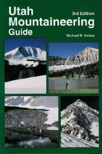 Utah Mountaineering Guide by Kelsey, Michael R.