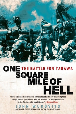 One Square Mile of Hell: The Battle for Tarawa by Wukovits, John
