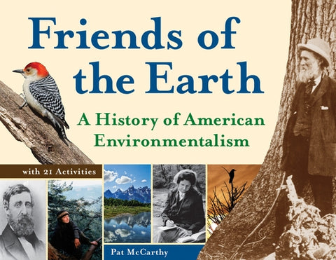 Friends of the Earth: A History of American Environmentalism with 21 Activities Volume 42 by McCarthy, Pat