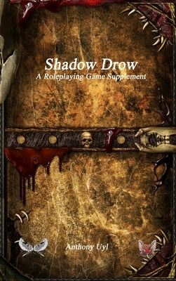 Shadow Drow A Roleplaying Game Supplement by Uyl