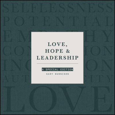 Love, Hope, & Leadership: A Special Edition by Burnison, Gary