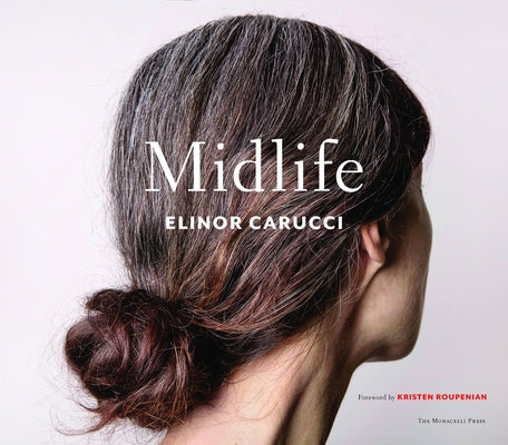 Midlife: Photographs by Elinor Carucci by Carucci, Elinor