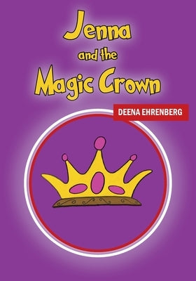 Jenna and the Magic Crown by Ehrenberg, Deena