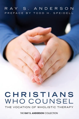 Christians Who Counsel by Anderson, Ray S.