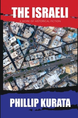 The Israeli: A Work of Historical Fiction by Kurata, Phillip