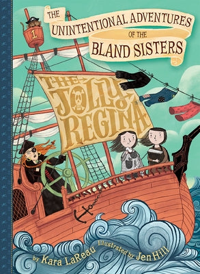 Unintentional Adventures of the Bland Sisters: The Jolly Regina by Lareau, Kara