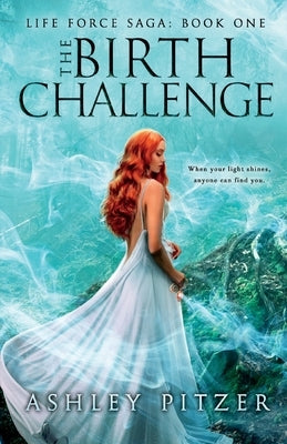 The Birth Challenge: When Your Light Shines, Anyone Can Find You by Pitzer, Ashley