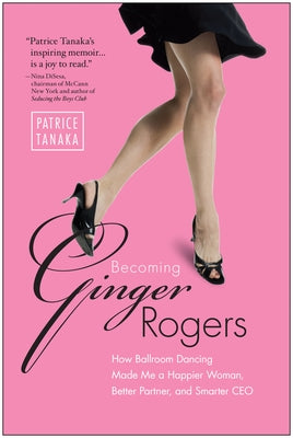 Becoming Ginger Rogers by Tanaka, Patrice