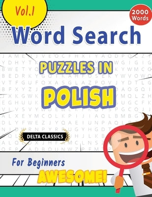 Word Search Puzzles in Polish for Beginners - Awesome! Vol.1 - Delta Classics by Delta Classics